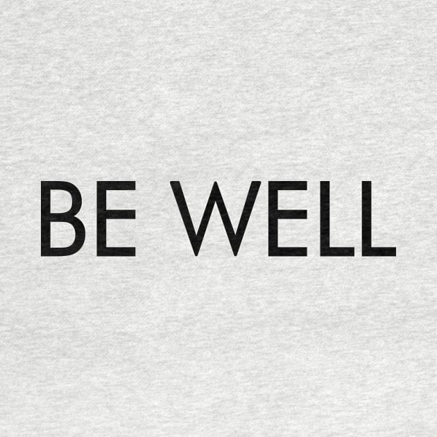 Be Well (black text) by BishopCras